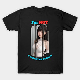 I'm Not A Morning Person Anime Girl T-Shirt